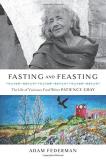 Adam Federman Fasting And Feasting The Life Of Visionary Food Writer Patience Gray 