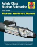 Jonathan Gates Astute Class Nuclear Submarine Owners' Workshop Ma 2010 To Date Insights Into The Design Construc 