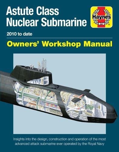 Jonathan Gates Astute Class Nuclear Submarine Owners' Workshop Ma 2010 To Date Insights Into The Design Construc 