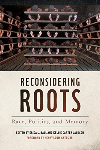 Erica L. Ball Reconsidering Roots Race Politics And Memory 