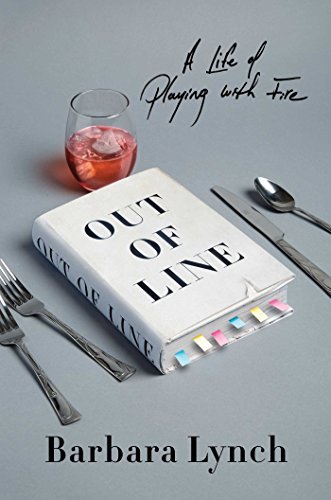 Barbara Lynch/Out of Line@ A Life of Playing with Fire