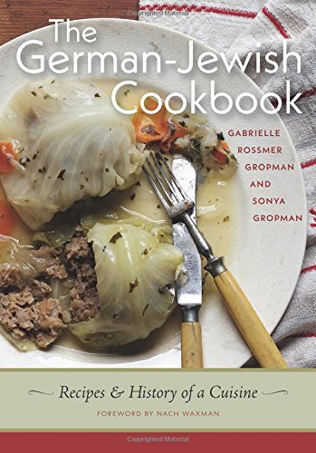 Gabrielle Rossmer Gropman/The German-Jewish Cookbook@ Recipes and History of a Cuisine