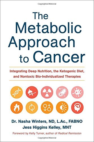 Nasha Winters The Metabolic Approach To Cancer Integrating Deep Nutrition The Ketogenic Diet A 