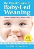 Jennifer House The Parents' Guide To Baby Led Weaning With 125 Recipes 