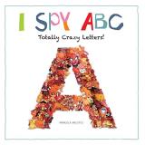 Manuela Ancutici I Spy Abc Totally Crazy Letters! 