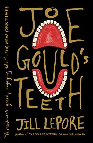 Jill Lepore Joe Gould's Teeth 