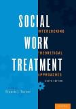 Francis J. Turner Social Work Treatment Interlocking Theoretical Approaches 0006 Edition; 