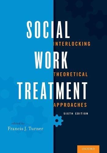 Francis J. Turner Social Work Treatment Interlocking Theoretical Approaches 0006 Edition; 