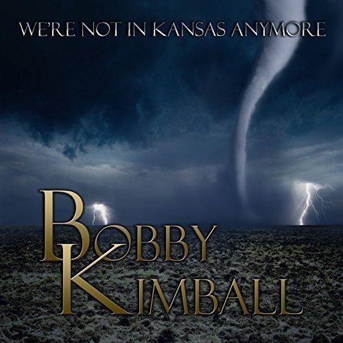 Bobby Kimball/We're Not In Kansas Anymore
