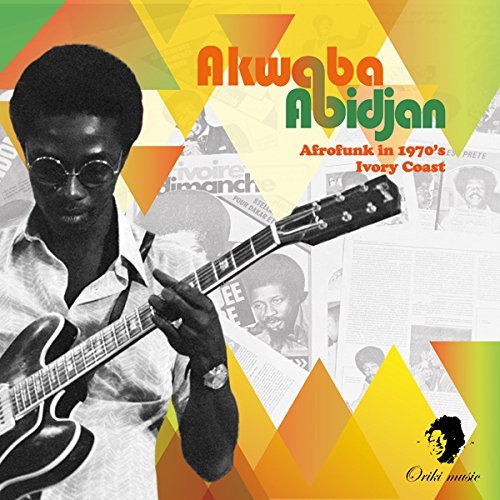 Akwaba Abidjan/Afrofunk In 1970's Ivory-Coast
