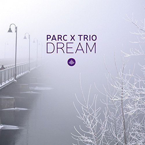 Parc X Trio/Dream@Import-Gbr