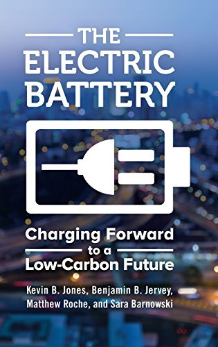 Kevin B. Jones The Electric Battery Charging Forward To A Low Carbon Future 