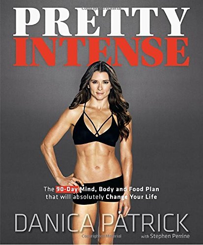 Danica Patrick/Pretty Intense@ The 90-Day Mind, Body and Food Plan That Will Abs