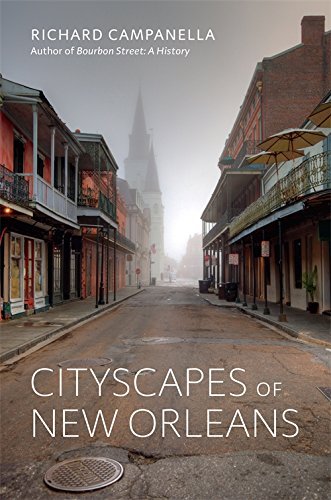 Richard Campanella/Cityscapes of New Orleans