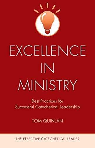 Tom Quinlan Excellence In Ministry Best Practices For Successful Catechetical Leader 