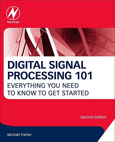 Michael Parker Digital Signal Processing 101 Everything You Need To Know To Get Started 0002 Edition; 