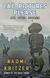 Naomi Kritzer Cat Pictures Please And Other Stories 