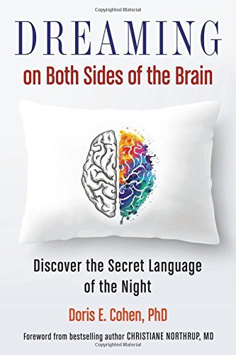 Doris E. Cohen Phd Dreaming On Both Sides Of The Brain Discover The Secret Language Of The Night 