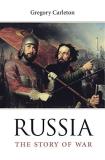 Gregory Carleton Russia The Story Of War 