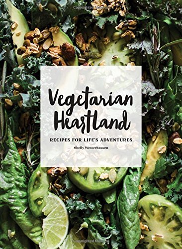 Shelly Westerhausen Vegetarian Heartland Recipes For Life's Adventures 