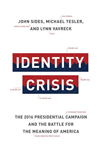 John Sides/Identity Crisis@ The 2016 Presidential Campaign and the Battle for