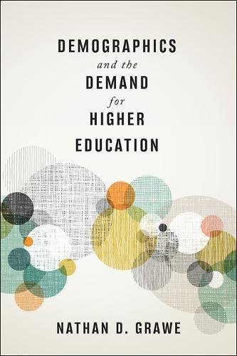 Nathan D. Grawe Demographics And The Demand For Higher Education 