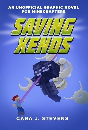Cara J. Stevens/Saving Xenos@ An Unofficial Graphic Novel for Minecrafters, #6