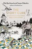 Ella Berthoud The Story Cure An A Z Of Books To Keep Kids Happy Healthy And W 