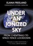 Elana Freeland Under An Ionized Sky From Chemtrails To Space Fence Lockdown 