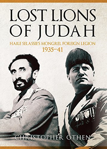 Christopher Othen Lost Lions Of Judah Haile Selassie's Mongrel Foreign Legion 1935 41 