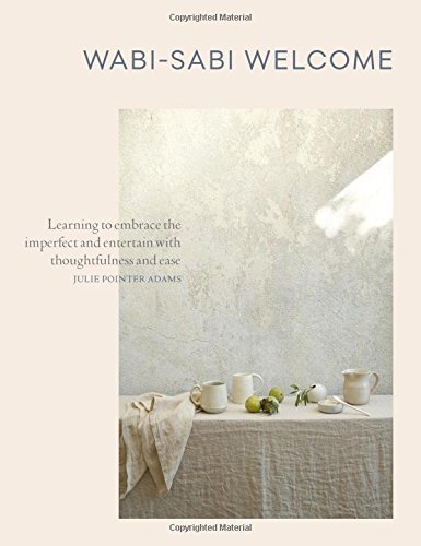 Julie Pointer Adams Wabi Sabi Welcome Learning To Embrace The Imperfect And Entertain W 