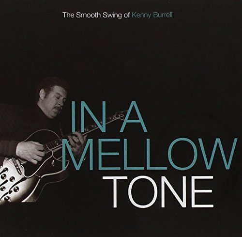 Kenny Burrell/In A Mellow Tone: The Smooth S