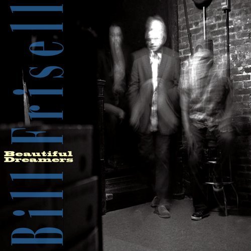 Bill Frisell/Beautiful Dreamers