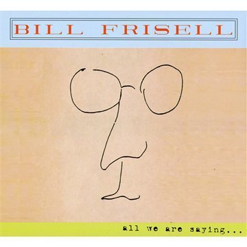 Bill Frisell/All We Are Saying