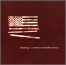 Birddog/Sweet & Bitter Fancy