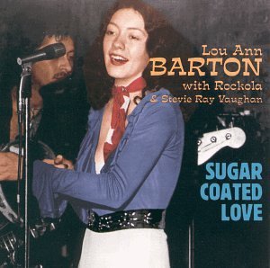 Lou Ann Barton/Sugar Coated Love@Feat. Stevie Ray Vaughn