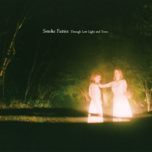 Smoke Fairies/Through Low Light & Trees
