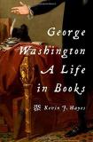 Kevin J. Hayes George Washington A Life In Books 