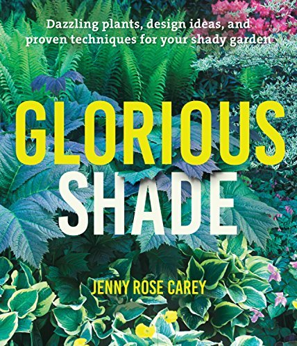Jenny Rose Carey Glorious Shade Dazzling Plants Design Ideas And Proven Techniq 