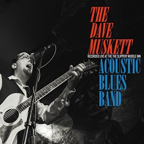 The Dave Muskett Acoustic Blues Band/Recorded Live At The Slippery Noodle Inn