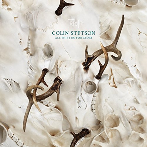 Colin Stetson/All This I Do For Glory