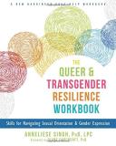 Anneliese A. Singh The Queer And Transgender Resilience Workbook Skills For Navigating Sexual Orientation And Gend 