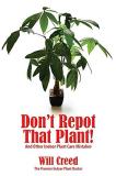 Will Creed Don't Repot That Plant! And Other Indoor Plant Care Mistakes 