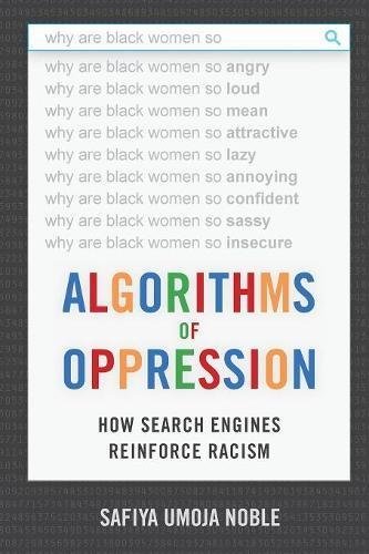 Safiya Umoja Noble Algorithms Of Oppression How Search Engines Reinforce Racism 
