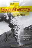 Larry C. Johns The Baneberry Disaster A Generation Of Atomic Fallout 