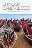 Jon D. Daehnke Chinook Resilience Heritage And Cultural Revitalization On The Lower 