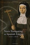 Sarah E. Owens Nuns Navigating The Spanish Empire 