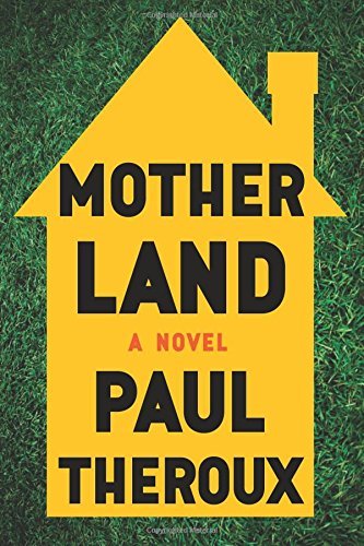 Paul Theroux/Mother Land
