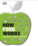 Dk How Food Works The Facts Visually Explained 