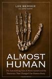 Lee Berger Almost Human The Astonishing Tale Of Homo Naledi And The Disco 